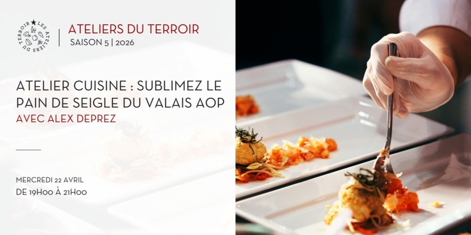 22.04.2026 - "Atelier cuisine : Sublimez le Pain de Seigle du Valais AOP" avec Alex Deprez - Leisure activities