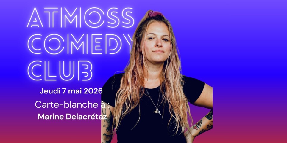 Atmoss Comedy - Jeudi 7 mai 2026 - Humour et comédie