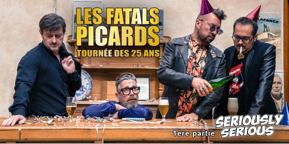 Les Fatals Picards (Tournée des 25 ans) + Seriously Serious - Concerts