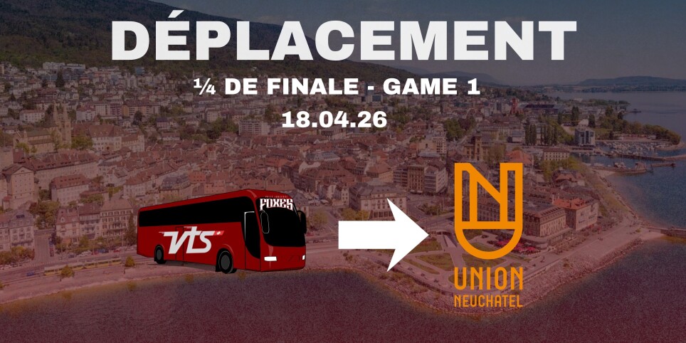 1/4 de finale GAME 1 - Déplacement à Neuchâtel en car - Sport