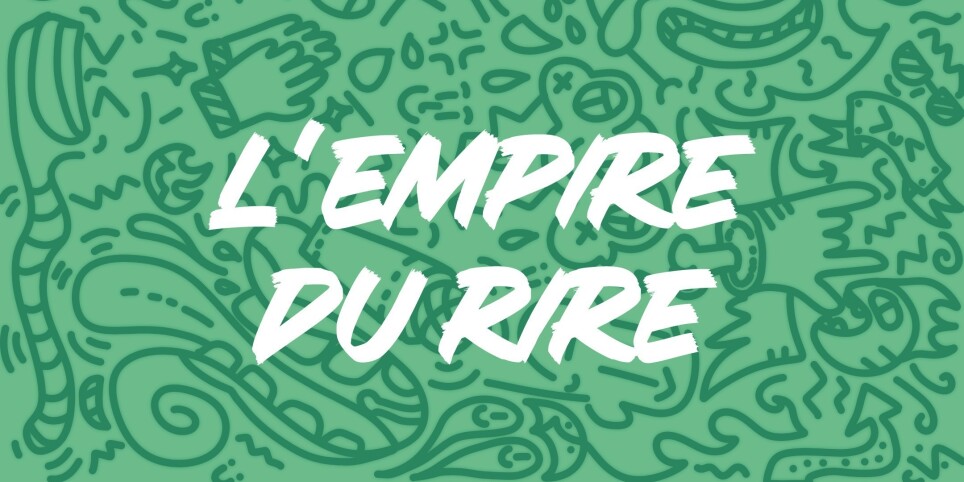 L'Empire du Rire chez Monsieur Mouche - Humor und Komödie