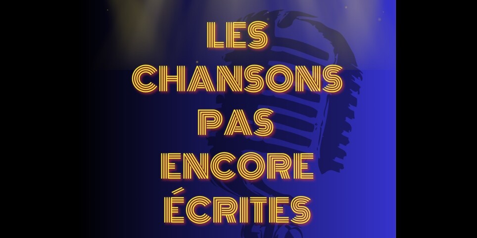 LES CHANSONS PAS ENCORE ECRITES - Concerts