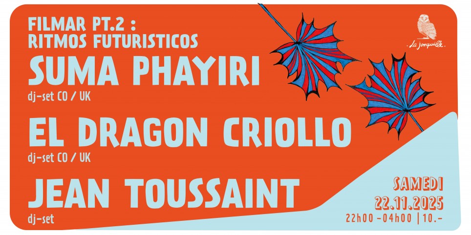 FILMAR PT.2 : SUMA PHAYIRI (dj-set, CO / UK), EL DRAGON CRIOLLO (dj-set, CO / CH), JEAN TOUSSAINT (dj-set) - Concerts