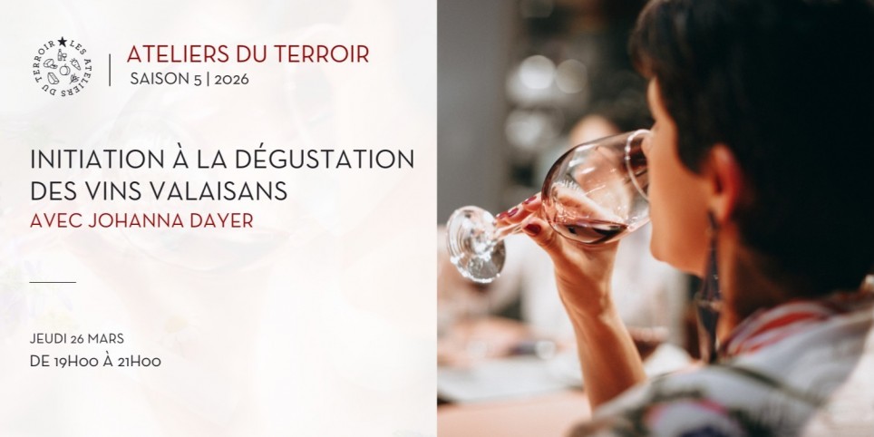 26.03.2026 - Atelier du terroir "Initiation à la dégustation des vins valaisans" - Svaghi