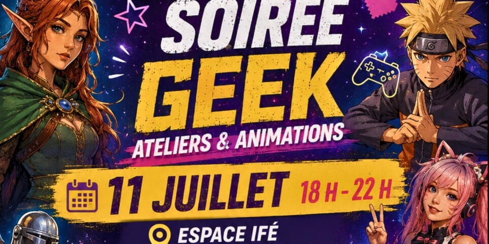 Soirée Geek / animés– Ateliers & Animations - Talleres y pasantías