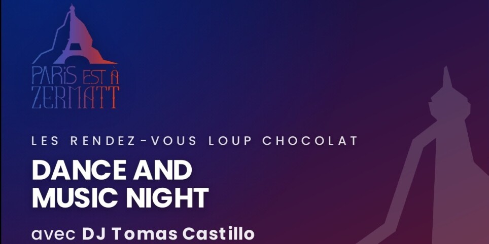 Paris est à Zermatt - Dance & Music night  DJ Tomas Castillo - Venez danser - Concerts