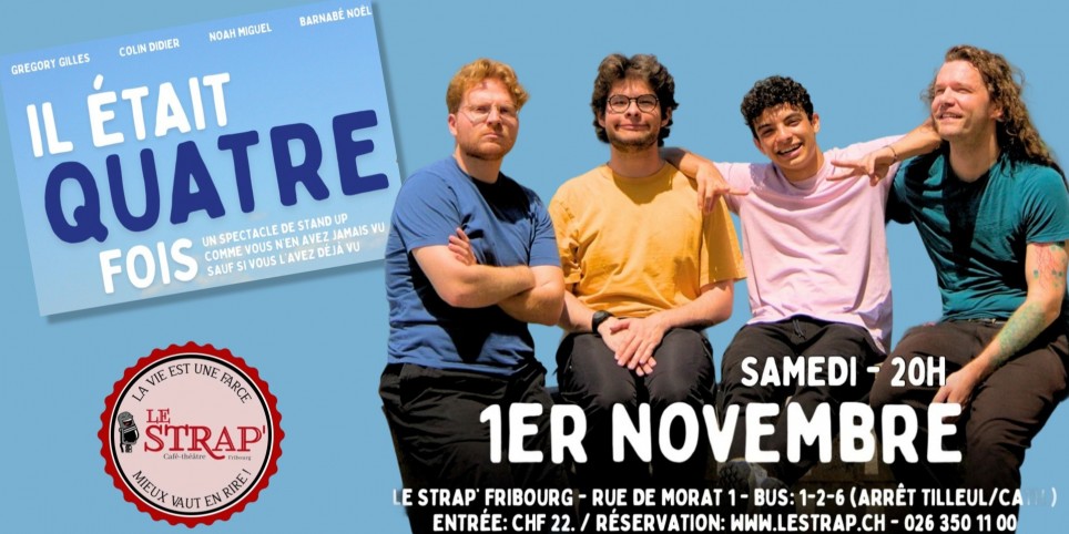 «IL ÉTAIT QUATRE FOIS», avec Gregory Gilles, Colin Didier, Noah Miguel & Barnabé Noël - Humour et comédie