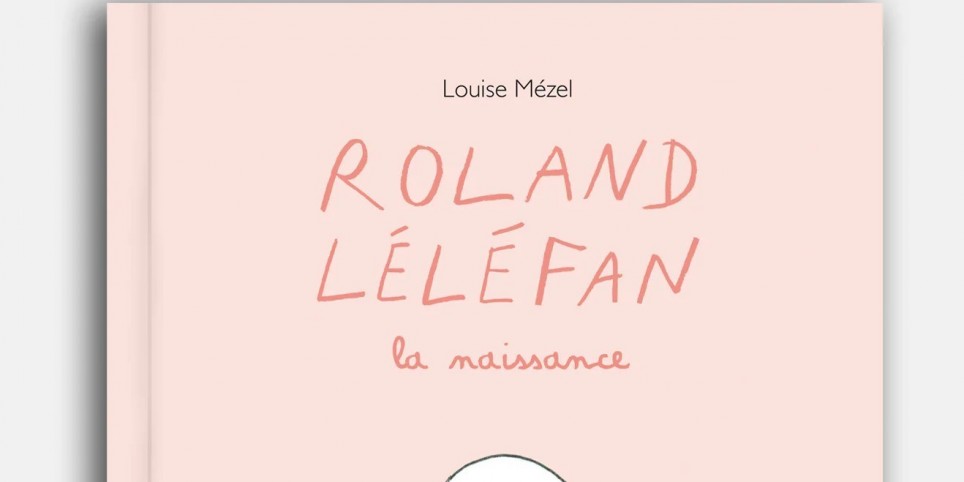 La naissance de Roland Léléfan - dès 5 ans - Famille