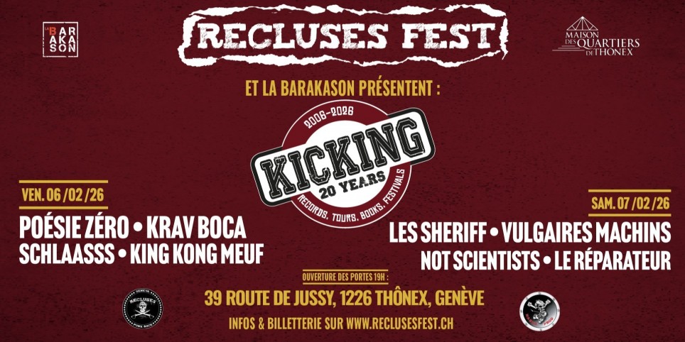 Pass 2 jours : Recluses Fête 20 ans Kicking : Les $heriff + Poésie Zéro + Krav Boca + Le Réparateur + Vulgaires Machins + Shlaa - Festivals