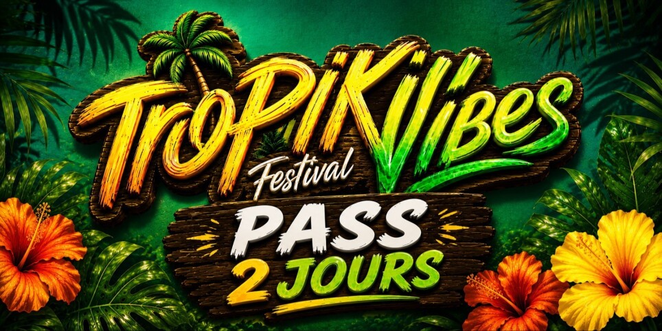 PASS 2 JOURS - Tropik' Vibes Festival - Festivals