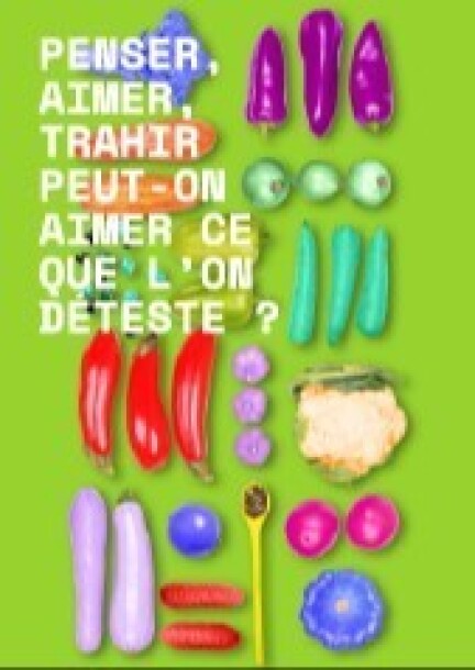 PENSER, AIMER, TRAHIR PEUT-ON AIMER CE QUE L’ON DÉTESTE ? - Culture et spectacles - Théâtres Des Osses