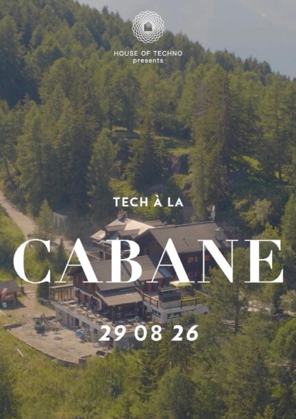 TECH À LA CABANE / HOUSE OF TECHNO & LA CABANE DE LA MATZE - Conciertos - LA CABANE DE LA MATZE