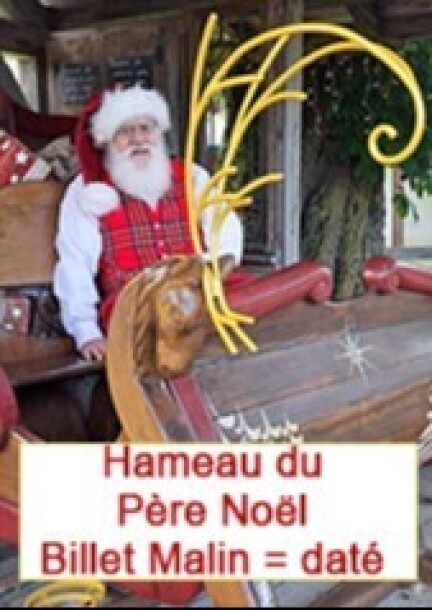 Hameau du Père Noël été - billet Malin = daté (accessible jusqu'à J-5) - Famille