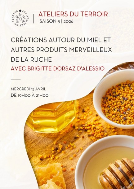 15.04.2025 - "Créations autour du miel et autres produits merveilleux de la ruche" avec Brigitte Dorsaz D’Alessio - Svaghi