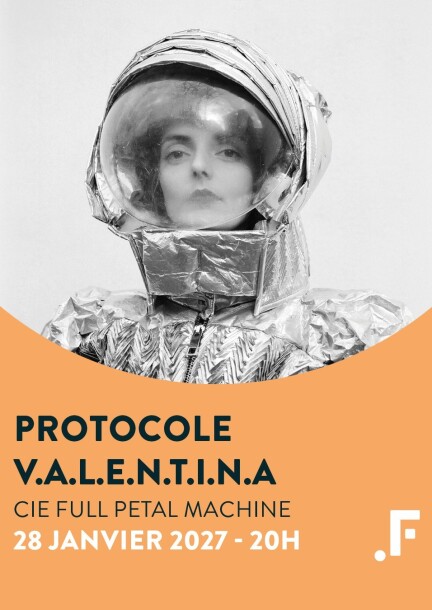 Protocole V.A.L.E.N.T.I.N.A - Cie Full PETAL Machine - Culture et spectacles - Salle Point Favre - 6 avenue Fr.-A. Grison - 1225 Chêne-Bourg