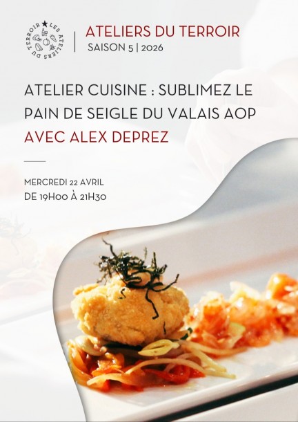 22.04.2026 - "Atelier cuisine : Sublimez le Pain de Seigle du Valais AOP" avec Alex Deprez - Leisure activities