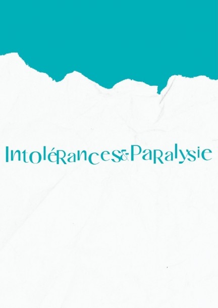 INTOLÉRANCES&PARALYSIE - Théâtre et arts vivants - Théâtre des Osses