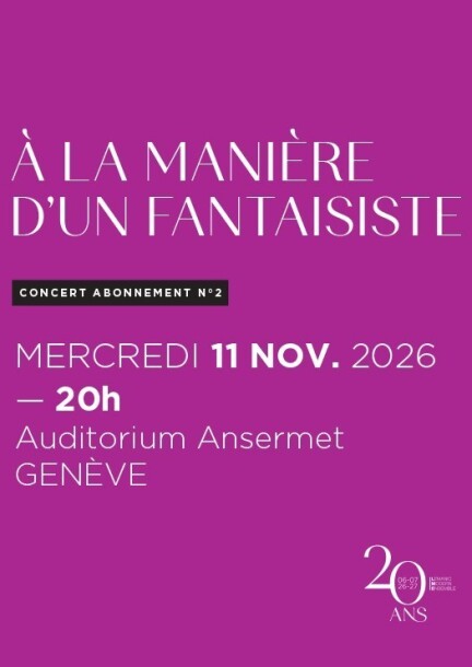 À LA MANIÈRE D'UN FANTAISISTE - Concerts - Auditorium Ansermet