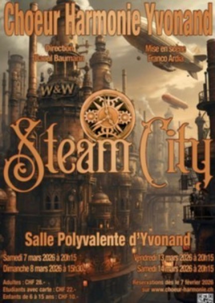 Steam City - Chœur Harmonie Yvonand - Théâtre et arts vivants