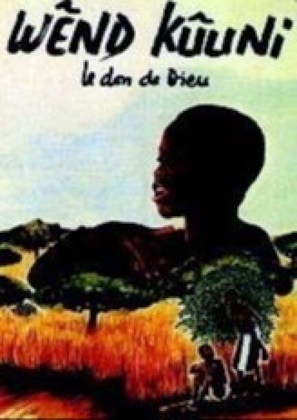 Wênd Kûuni (Le Don de Dieu) - Cinéma - Cinématographe