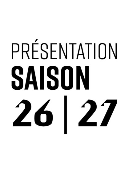 Présentation saison 26/27 - Théâtre et arts vivants - Théâtre des Osses