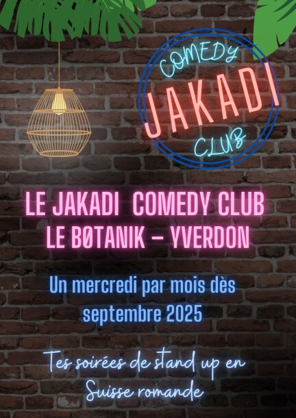 Jakadi Comedy Club – Yverdon/Le Bøtanik - Humour and comedy - le bøtanik