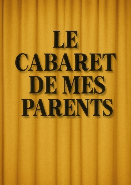 Le Cabaret de mes parents - Theatre and performing arts