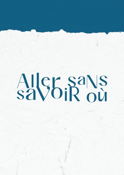 ALLER SANS SAVOIR OÙ - Théâtre et arts vivants - Théâtre des Osses