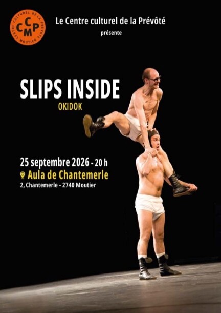 SLIPS INSIDE - Théâtre et arts vivants - Aula de Chantemerle - Moutier