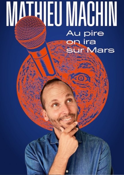 Mathieu Machin - Au pire on ira sur Mars - Humor und Komödie