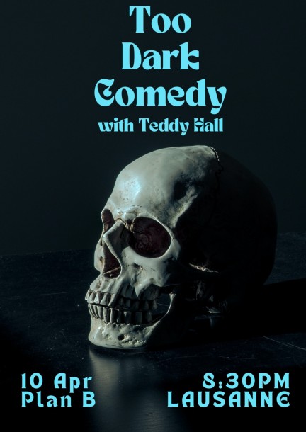 Too Dark Comedy Lausanne - Humor und Komödie