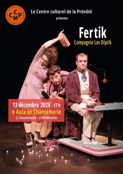 Fertik - Théâtre et arts vivants - Aula de Chantemerle - Moutier
