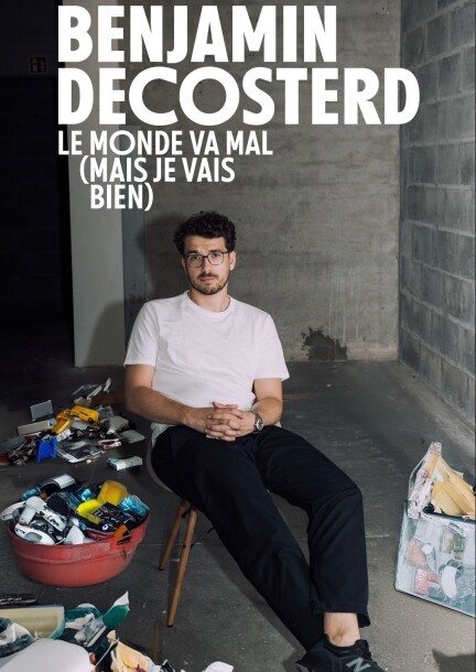 BENJAMIN DÉCOSTERD (stand-up, FR) - "Le monde va mal mais je vais bien" - Concerts - La Jonquille