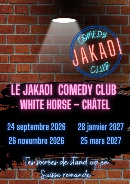 Jakadi Comedy Club – Châtel-Saint-Denis - Humour and comedy - White Horse