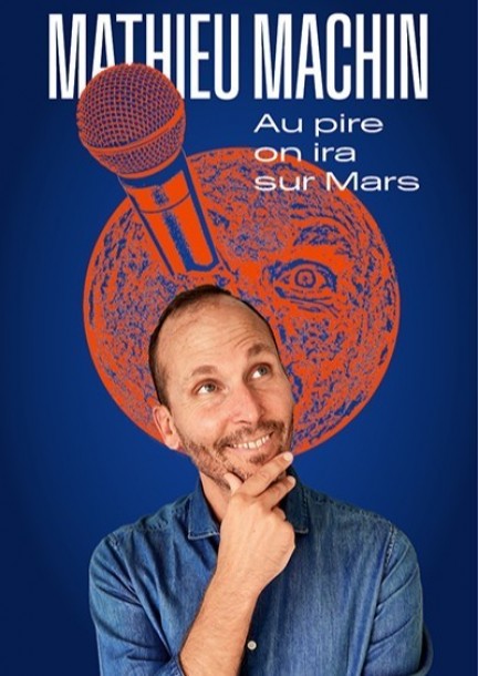 Au pire on ira sur Mars - Spectacle de Mathieu Machin - Humor und Komödie
