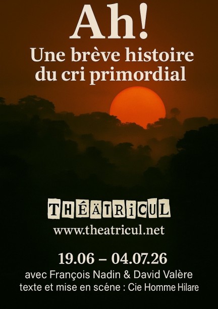 Ah ! Une brève histoire du cri primordial - Theatre and performing arts