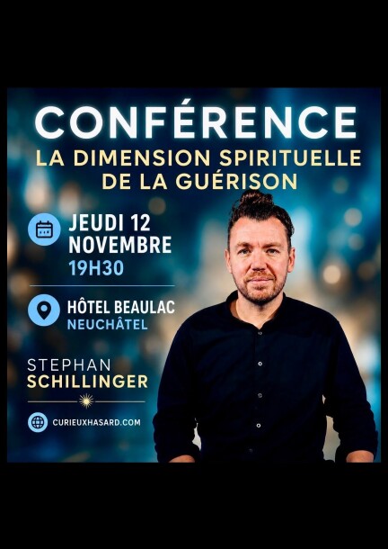 La dimension spirituelle de la guérison - Stephan Schillinger - Conférences - Hôtel Beaulac