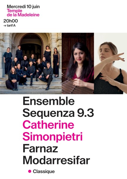 Mercredi 10 juin – 2ème concert – Ensemble Sequenza 9.3, Catherine Simonpietri, Farnaz Modarresifar - Concerts - Temple de la Madeleine