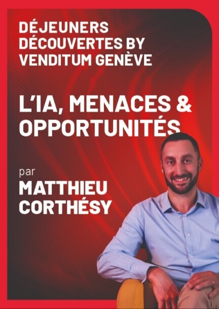 Déjeuners Découvertes by Venditum - L'IA, menaces & opportunités - Conférences - Venditum Genève
