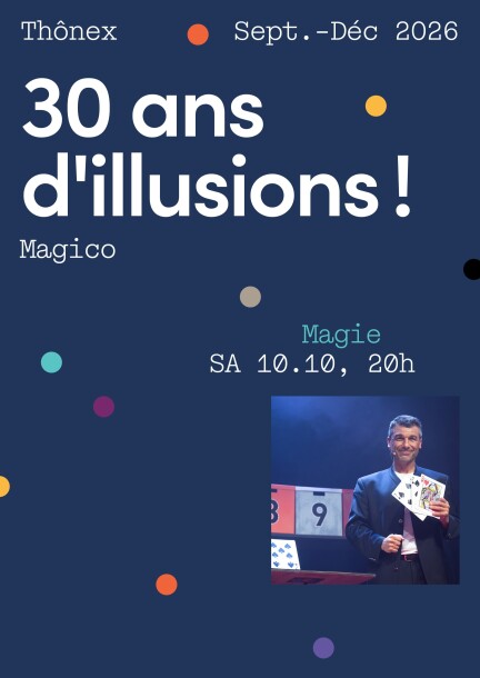 30 ans d'illusions! - Magico - Culture et spectacles - Espace Culturel Du Bois-des-Arts