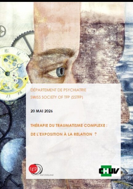 Formation TFP - 20 mai 2026 - THÉRAPIE DU TRAUMATISME COMPLEXE : DE L’EXPOSITION À LA RELATION ? - Formations - Auditoire Ch. Muller -- Hôpital psychiatrique universitaire de Cery - Rte de Cery 17 - 1008 Prilly