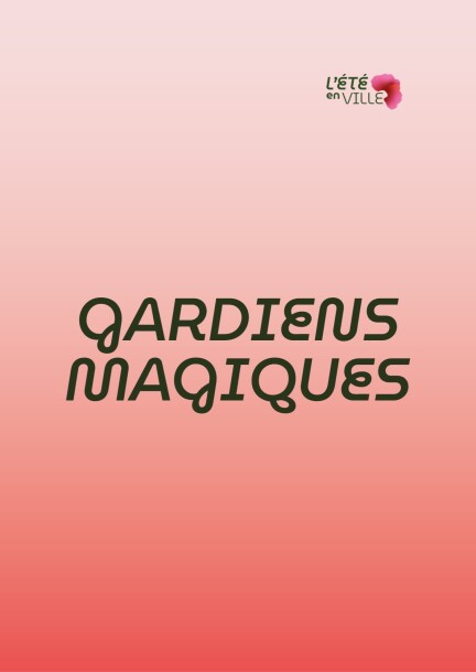 Gardiens magiques - Workshops und Praktika - Tuillières