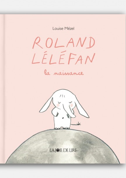 La naissance de Roland Léléfan - dès 5 ans - Famille