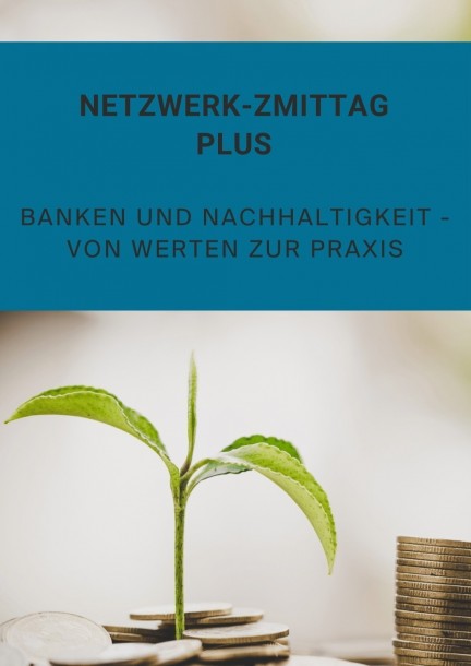 Netzwerk-Zmittag PLUS: Banken und Nachhaltigkeit - von Werten zur Praxis - Conférences