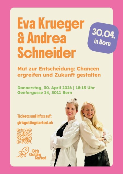 Mut zur Entscheidung: Chancen ergreifen und Zukunft gestalten - Eva Krueger & Andrea Schneider - Workshops und Praktika - Swisscom Gebäude - Genfergasse 14
