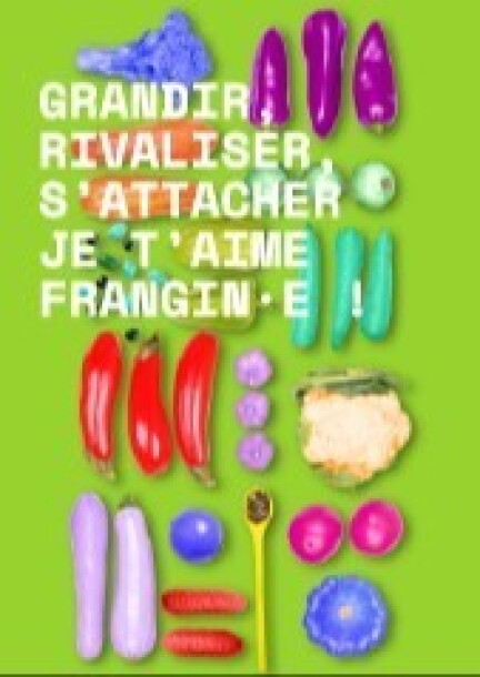 GRANDIR, RIVALISER, S’ATTACHER JE T’AIME FRANGIN·E ! - Culture et spectacles - Théâtres Des Osses