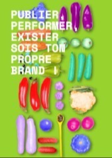 PUBLIER, PERFORMER, EXISTER SOIS TON PROPRE BRAND ! - Culture et spectacles - Théâtres Des Osses