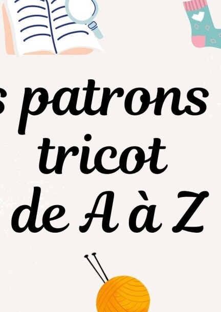 Les patrons tricot de A à Z - Workshops und Praktika - CUBE/Beausobre