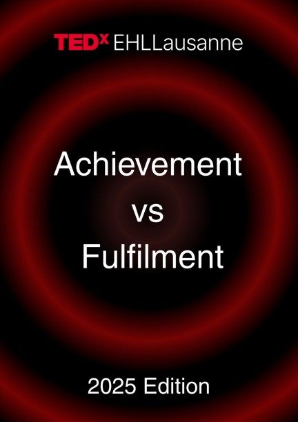TEDxEHL 2025 – Achievement vs. Fulfillment - Conferences