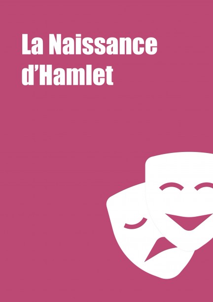 La Naissance d'Hamlet - Theater und Bühnenkunst